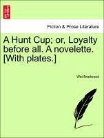 A Hunt Cup or, Loyalty before all. A novelette. [With plates.] - Bradwood, Wat
