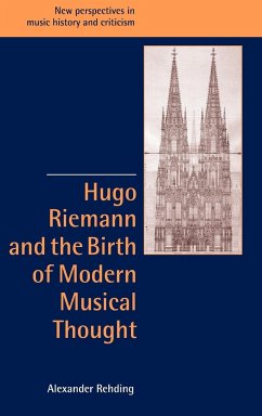 Hugo Riemann and the Birth of Modern Musical Thought - Rehding, Alexander