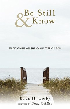 Be Still & Know - Cosby, Brian H.