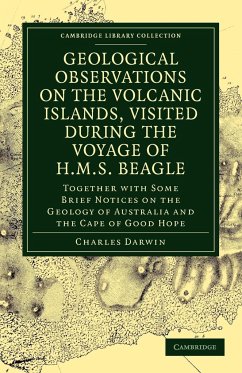 Geological Observations on the Volcanic Islands, Visited During the Voyage of H.M.S. Beagle - Darwin, Charles