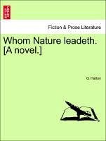 Whom Nature leadeth. [A novel.] - Hatton, G.
