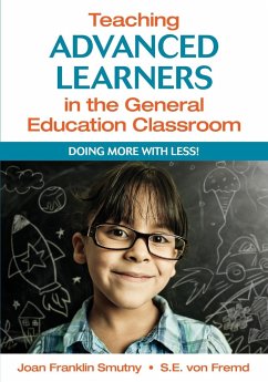 Teaching Advanced Learners in the General Education Classroom - Smutny, Joan Franklin; Fremd, S. E. von