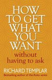 How to Get What You Want Without Having To Ask