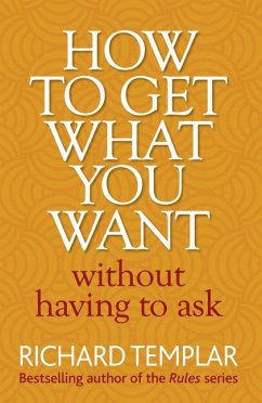 How to Get What You Want Without Having To Ask - Templar, Richard