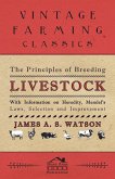 The Principles of Breeding Livestock - With Information on Heredity, Mendel's Laws, Selection and Improvement