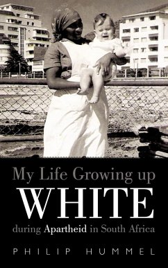 My Life Growing Up White During Apartheid in South Africa - Hummel, Philip