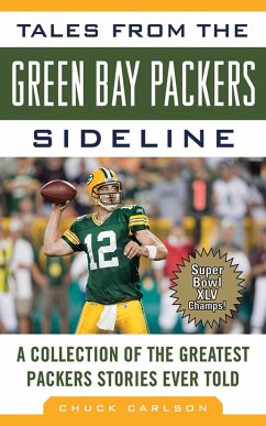 Tales from the Green Bay Packers Sideline: A Collection of the Greatest Packers Stories Ever Told - Carlson, Chuck