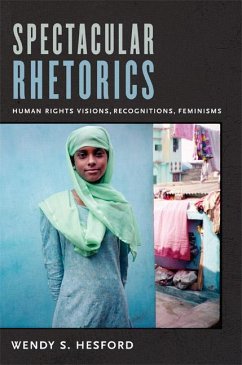 Spectacular Rhetorics: Human Rights Visions, Recognitions, Feminisms - Hesford, Wendy