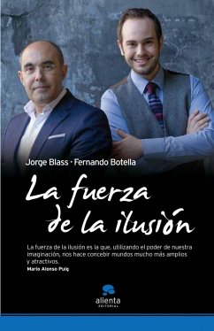 La fuerza de la ilusión - Sánchez Blas, Jorge; Botella, Fernando