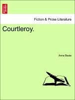 Courtleroy. VOL. I - Beale, Anne