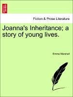 Joanna's Inheritance a story of young lives. - Marshall, Emma