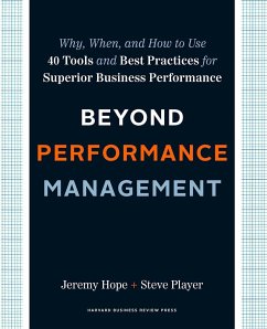 Beyond Performance Management: Why, When, and How to Use 40 Tools and Best Practices for Superior Business Performance - Hope, Jeremy; Player, Steve