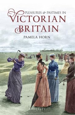 Pleasures & Pastimes in Victorian Britain - Horn, Pamela