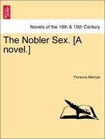 The Nobler Sex. [A novel.] Vol. III. - Marryat, Florence