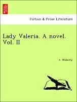 Lady Valeria. A novel. Vol. II - Moberly, A.