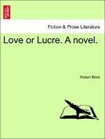 Love or Lucre. A novel, vol. III - Black, Robert