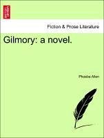 Gilmory: a novel. VOL. I. - Allen, Phoebe