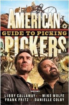 American Pickers Guide to Picking - Callaway, Libby; Wolfe, Mike; Fritz, Frank; Colby, Danielle