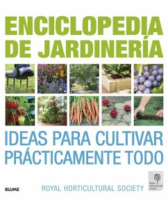 Enciclopedia de jardineria : ideas para cultivar prácticamente todo - Royal Horticultural Society; Allaway, Zia; Leendertz, Lia