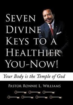 Seven Divine Keys to a Healthier You-Now! - Williams, Pastor Ronnie L.