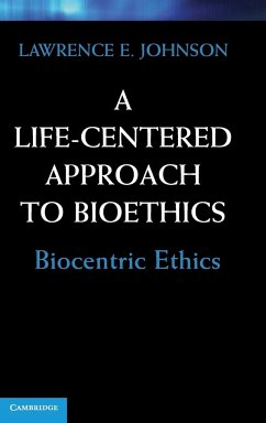 A Life-Centered Approach to Bioethics - Johnson, Lawrence E.