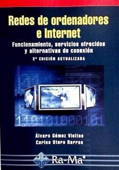 Redes de ordenadores e Internet : funcionamiento, servicios ofrecidos y alternativas de conexión - Gómez Vieites, Álvaro