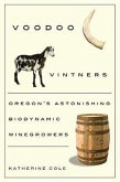 Voodoo Vintners: Oregon's Astonishing Biodynamic Winegrowers