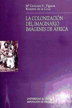 La colonización del imaginario, imágenes de África - Fernández-Fígares y Romero de la Cruz, María Dolores