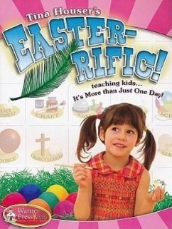 Easter-Ific: Teaching Kids...It's More Than Just One Day! - Houser, Tina