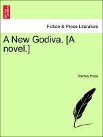A New Godiva. [A novel.] Vol. III. - Hope, Stanley