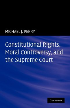 Constitutional Rights, Moral Controversy, and the Supreme Court - Perry, Michael J.