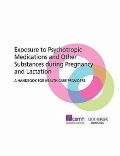 Exposure to Psychotropic Medications and Other Substances During Pregnancy and Lactation: A Handbook for Health Care Providers - Camh; Motherrisk