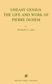 Uneasy Genius: The Life And Work Of Pierre Duhem