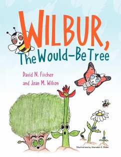 Wilbur, The Would Be Tree - David N. Fischer and Jo M. Wilson