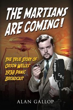 The Martians Are Coming!: The True Story of Orson Welles' 1938 Panic Broadcast - Gallop, Alan