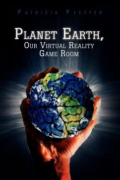 Planet Earth, Our Virtual Reality Game Room - Pfeffer, Patricia