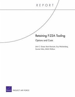 Retaining F-22a Tooling: Options and Costs - Graser, John C; Brancato, Kevin; Weichenberg, Guy; Saha, Soumen; Wallace, Akilah