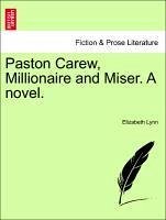 Paston Carew, Millionaire and Miser. A novel, vol. I - Lynn, Elizabeth
