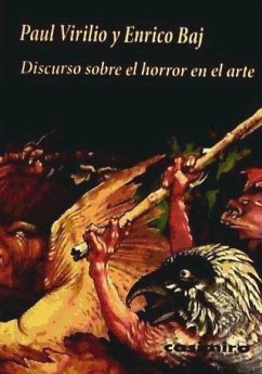 Discurso sobre el horror en el arte - Virilio, Paul; Baj, Enrico