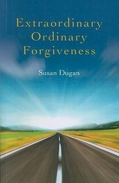 Extraordinary Ordinary Forgiveness - Dugan, Susan