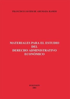 Materiales para el estudio del derecho administrativo económico - Ahumada Ramos, Francisco Javier de