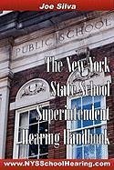 The New York State School Superintendent Hearing Handbook - Silva, Joe Silva, Hector Joseph