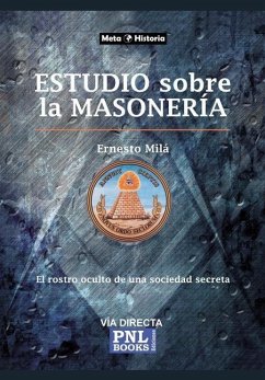 Estudio Sobre La Masonería: El rostro oculto de una sociedad secreta - Milá, Ernesto