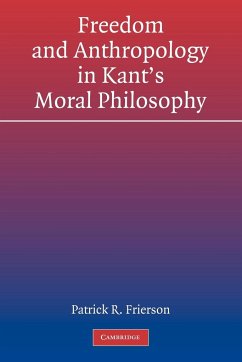 Freedom and Anthropology in Kant's Moral Philosophy - Frierson, Patrick R.