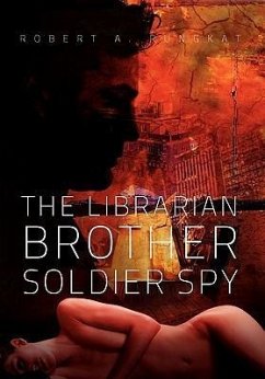 The Librarian Brother Soldier Spy - Rungkat, Robert A.