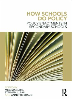 How Schools Do Policy - Ball, Stephen J (Institute of Education, University College London, ; Maguire, Meg (King's College London, UK); Braun, Annette