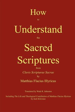 How to Understand the Sacred Scriptures - Flacius, Matthias