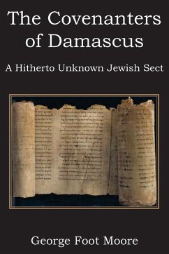 The Covenanters of Damascus, a Hitherto Unknown Jewish Sect - Moore, George Foot