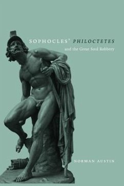 Sophocles' Philoctetes and the Great Soul Robbery - Austin, Norman