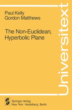 The Non-Euclidean, Hyperbolic Plane - Kelly, P.; Matthews, G.